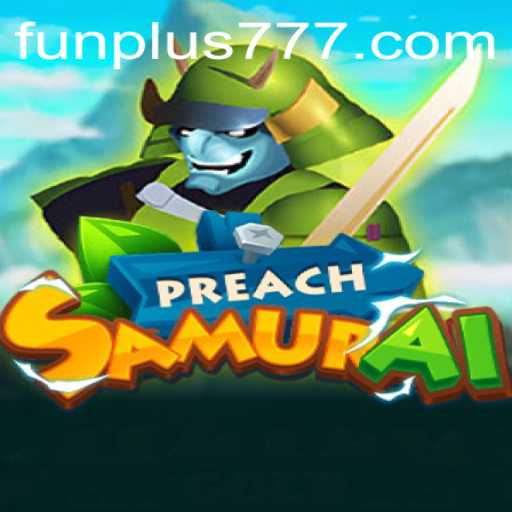 Discover New Horizons with PreachSamurai: A Riveting Adventure with Plus777